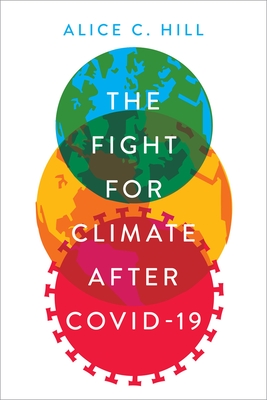 The Fight for Climate After Covid-19 - Hill, Alice C