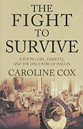 The Fight to Survive: A Young Girl, Diabetes, and the Discovery of Insulin
