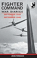 The Fighter Command War Diaries: September 1939 to September 1940