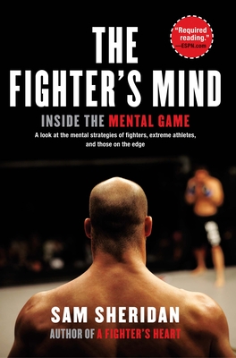 The Fighter's Mind: Inside the Mental Game - Sheridan, Sam