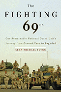 The Fighting 69th: One Remarkable National Guard Unit's Journey from Ground Zero to Baghdad