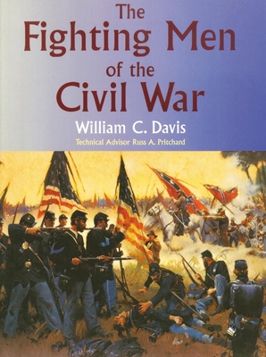 The Fighting Men of the Civil War - Davis, William C