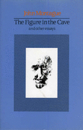 The Figure in the Cave: And Other Essays