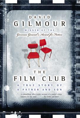 The Film Club: A True Story of a Father and a Son - Gilmour, David