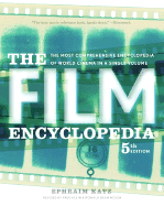 The Film Encyclopedia: The Most Comprehensive Encyclopedia of World Cinema in a Single Volume - Katz, Ephraim, and Klein, Fred (Revised by), and Nolen, Ronald Dean (Revised by)