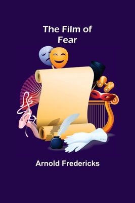 The Film of Fear - Fredericks, Arnold