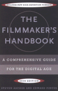 The Filmmaker's Handbook: A Comprehensive Guide for the Digital Age - Ascher, Steven, and Pincus, Edward