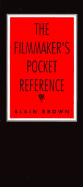 The Filmmaker's Pocket Reference - Brown, Blain