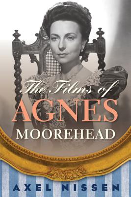 The Films of Agnes Moorehead - Nissen, Axel