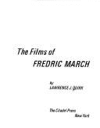 The Films of Fredric March - Quick, Lawrence J, and Quirk, Lawrence J