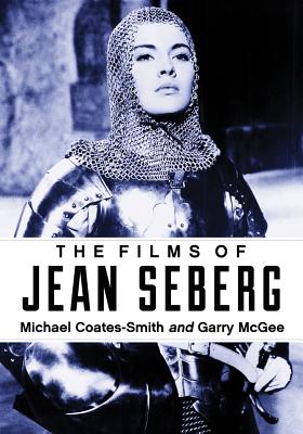 The Films of Jean Seberg - Coates-Smith, Michael/ McGee, Garry