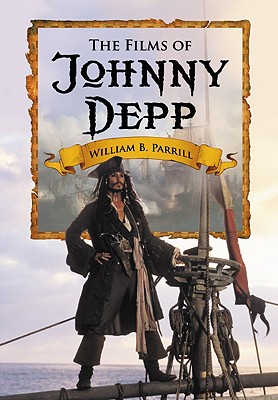 The Films of Johnny Depp - Parrill, William B