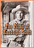 The Films of Randolph Scott - Nott, Robert