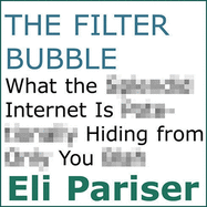 The Filter Bubble: What the Internet Is Hiding from You