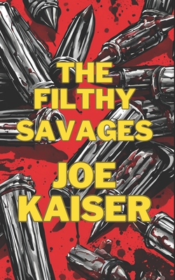 The Filthy Savages - Kaiser, Joe