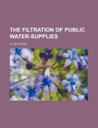 The Filtration of Public Water-Supplies