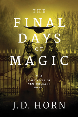 The Final Days of Magic - Horn, J D