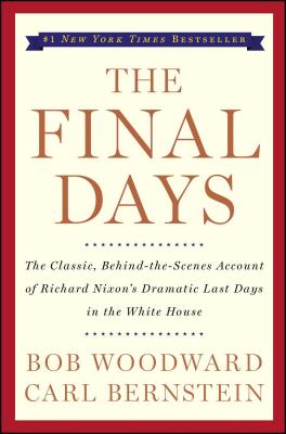 The Final Days - Woodward, Bob, and Bernstein, Carl