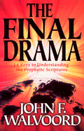 The Final Drama: 14 Keys to Understanding the Prophetic Scriptures
