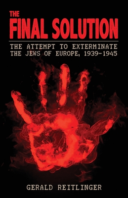 The Final Solution: The Attempt to Exterminate the Jews of Europe, 1939-1945 - Reitlinger, Gerald