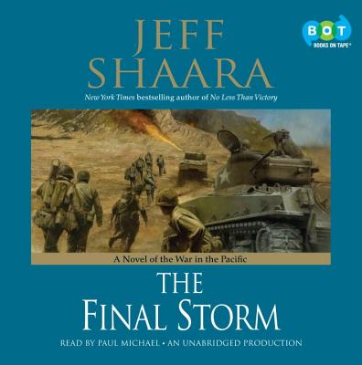 The Final Storm: A Novel of the War in the Pacific - Shaara, Jeff, and Michael, Paul (Read by)