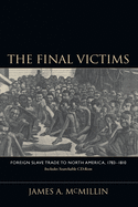 The Final Victims: Foreign Slave Trade to North America, 1783-1810