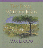 The Final Week of Jesus - Lucado, Max