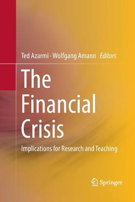 The Financial Crisis: Implications for Research and Teaching - Azarmi, Ted (Editor), and Amann, Wolfgang, Dr. (Editor)