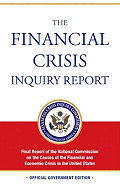 The Financial Crisis Inquiry Report: Final Report of the National Commission on the Causes of the Financial and Economic Crisis in the United States