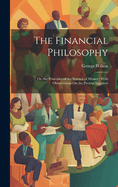 The Financial Philosophy: Or, the Principles of the Science of Money; With Observations On the Present Situation