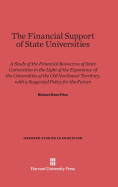 The Financial Support of State Universities: A Study of the Financial Resources of State Universities in Light of the Experience of the Universities of the Old Northwest Territory, with a Suggested Policy for the Future