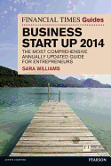 The Financial Times Guide to Business Start Up 2014: The Most Comprehensive Annually Updated Guide for Entrepreneurs