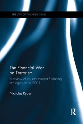 The Financial War on Terrorism: A Review of Counter-Terrorist Financing Strategies Since 2001 - Ryder, Nicholas