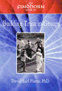 The Findhorn Book of Building Trust in Groups