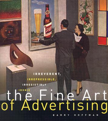 The Fine Art of Advertising - Hoffman, Barry