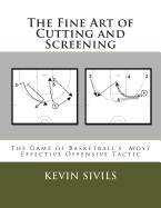 The Fine Art of Cutting and Screening: The Game of Basketball Most Effective Offensive Tactic