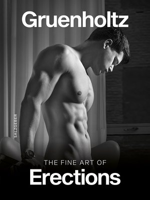 The Fine Art of Erections - Gruenholtz (Photographer)
