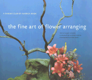 The Fine Art of Flower Arranging: A Garden Club of America Book - D'Oench, Nancy