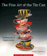 The Fine Art of the Tin Can: Techniques & Inspirations