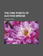 The Fine Points of Auction Bridge