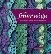 The Finer Edge: Crocheted Trims, Motifs, and Borders