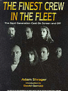 The Finest Crew in the Fleet: "Next Generation" Cast on Screen and Off