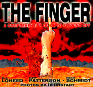 The Finger: A Comprehensive Guide to Flipping Off - Loheed, M J, and Schmidt, Eddie, and Patterson, Matt