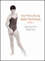The Finis Jhung Ballet Technique Level 1: Barrework for Beginners
