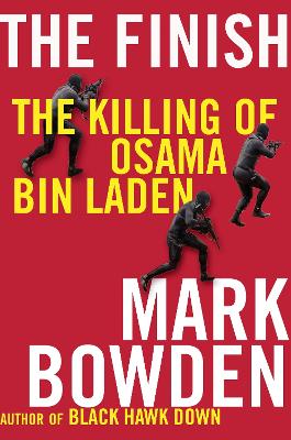 The Finish: The killing of Osama bin Laden - Bowden, Mark