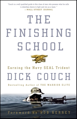 The Finishing School: Earning the Navy SEAL Trident - Couch, Dick