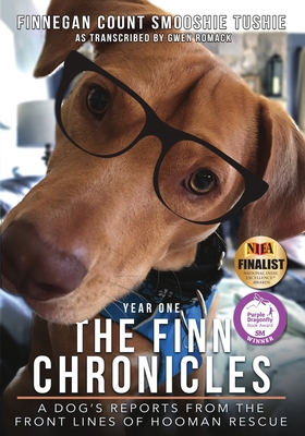 The Finn Chronicles: Year One: A dog's reports from the front lines of hooman rescue - Romack, Gwen