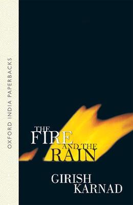 The Fire and the Rain =: AGNI Mattu Male - Karnad, Girish Raghunath