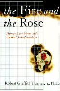 The Fire and the Rose: Human Needs and Personal Transformation