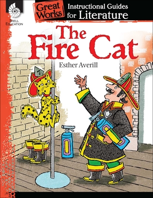 The Fire Cat: An Instructional Guide for Literature: An Instructional Guide for Literature - Housel, Debra J